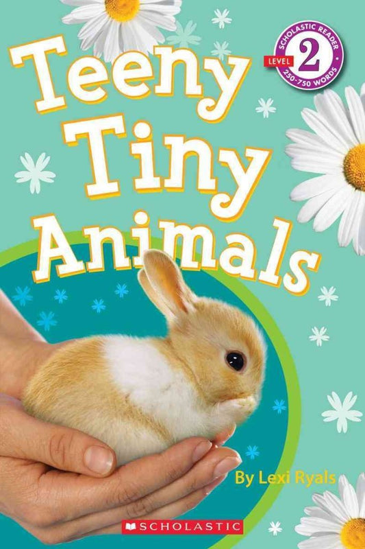 Scholastic Reader Level 2: Teeny Tiny Animals Paperback