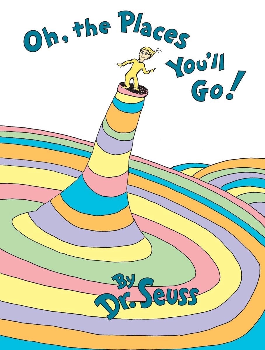 Dr. Seuss’s - Oh, the Places You’ll Go!